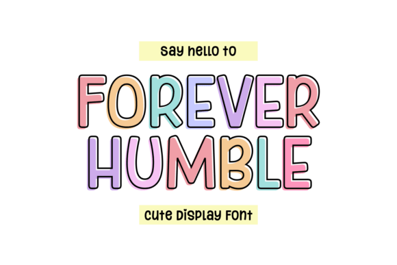 Forever Humble: A Typeface for Genuine Connection
